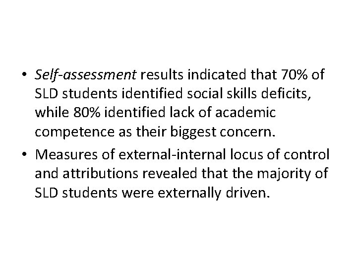  • Self-assessment results indicated that 70% of SLD students identified social skills deficits,