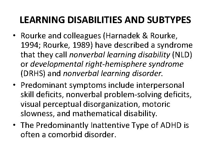 LEARNING DISABILITIES AND SUBTYPES • Rourke and colleagues (Harnadek & Rourke, 1994; Rourke, 1989)