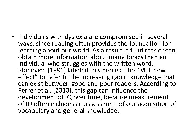 • Individuals with dyslexia are compromised in several ways, since reading often provides