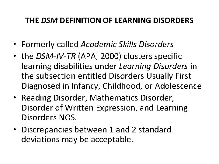 THE DSM DEFINITION OF LEARNING DISORDERS • Formerly called Academic Skills Disorders • the