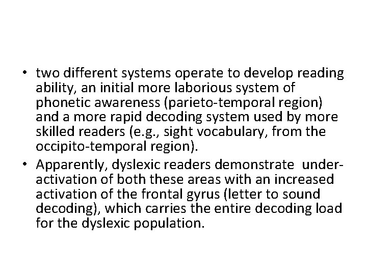  • two different systems operate to develop reading ability, an initial more laborious