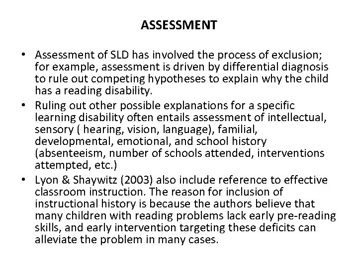 ASSESSMENT • Assessment of SLD has involved the process of exclusion; for example, assessment