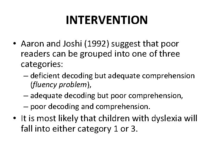 INTERVENTION • Aaron and Joshi (1992) suggest that poor readers can be grouped into