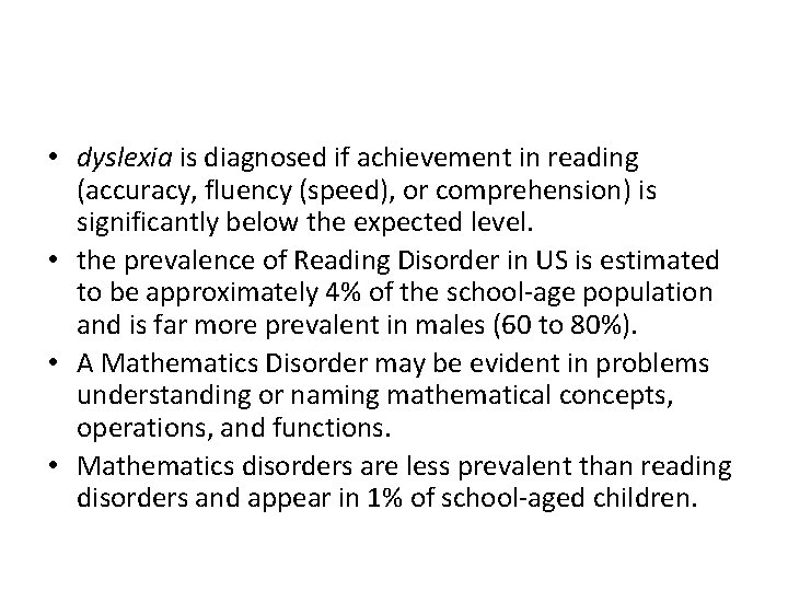  • dyslexia is diagnosed if achievement in reading (accuracy, fluency (speed), or comprehension)