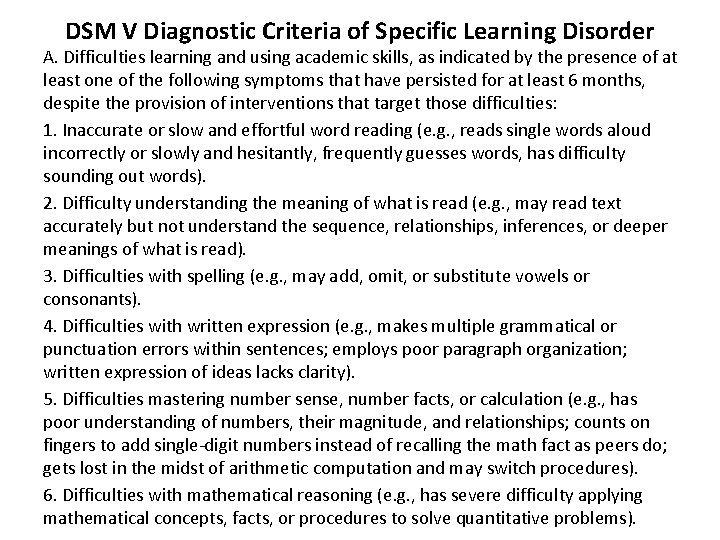 DSM V Diagnostic Criteria of Specific Learning Disorder A. Difficulties learning and using academic