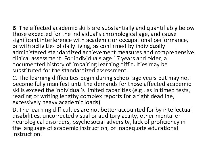 B. The affected academic skills are substantially and quantifiably below those expected for the