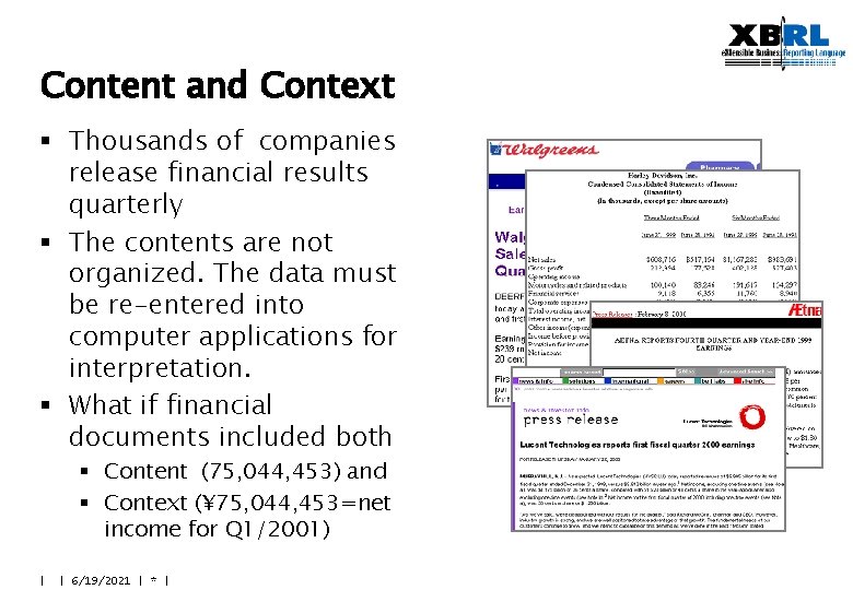 Content and Context § Thousands of companies release financial results quarterly § The contents