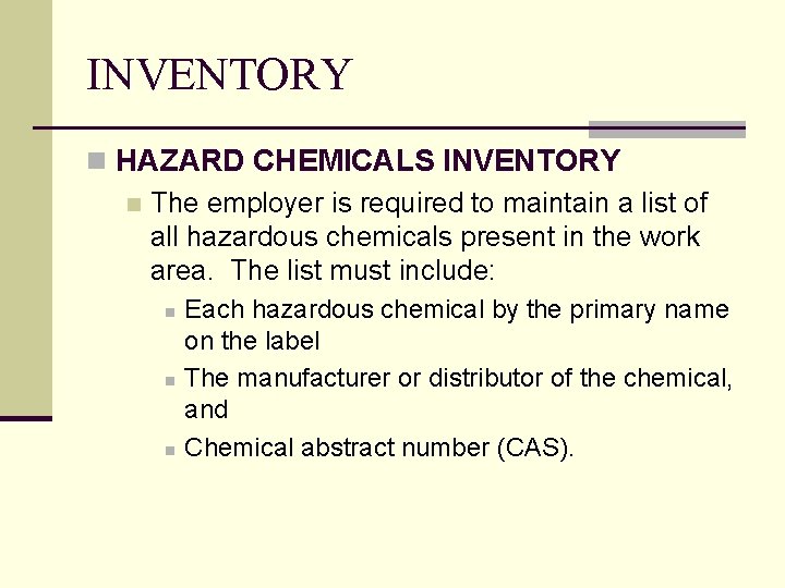 INVENTORY n HAZARD CHEMICALS INVENTORY n The employer is required to maintain a list