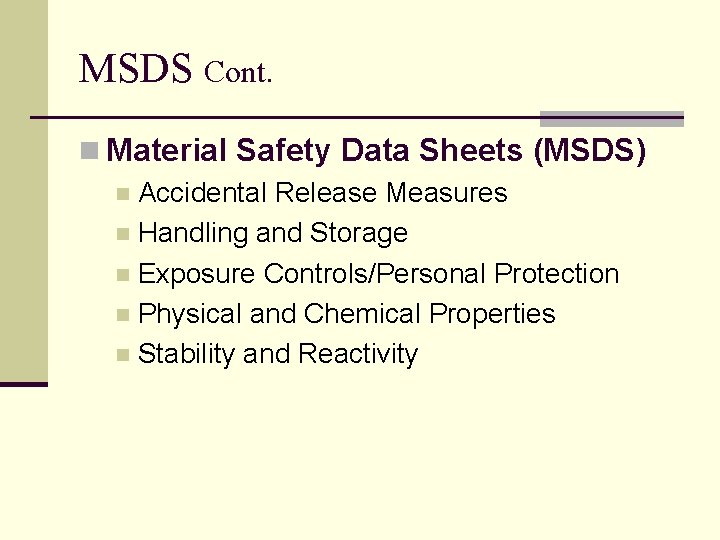 MSDS Cont. n Material Safety Data Sheets (MSDS) n Accidental Release Measures n Handling