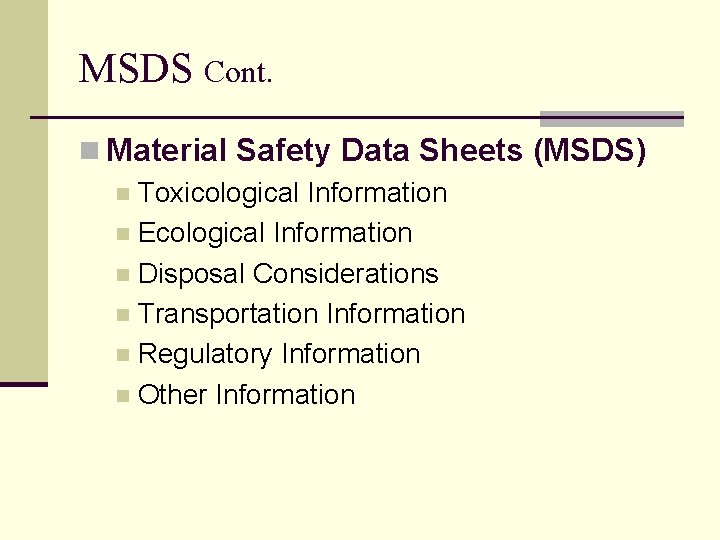 MSDS Cont. n Material Safety Data Sheets (MSDS) n Toxicological Information n Ecological Information