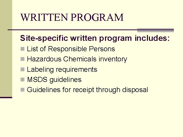 WRITTEN PROGRAM Site-specific written program includes: n List of Responsible Persons n Hazardous Chemicals