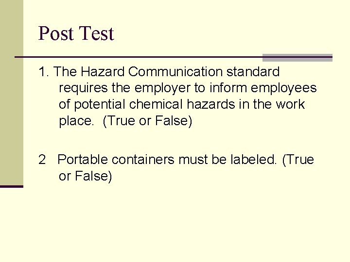 Post Test 1. The Hazard Communication standard requires the employer to inform employees of