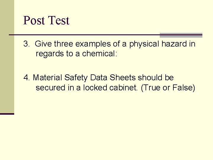 Post Test 3. Give three examples of a physical hazard in regards to a