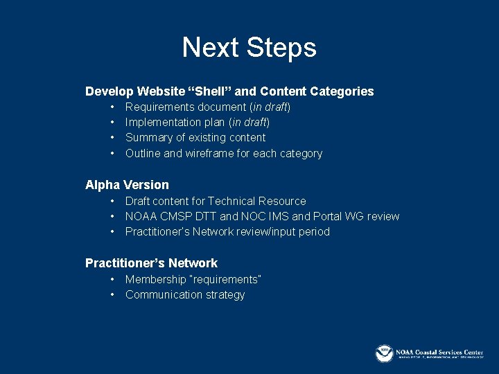 Next Steps Develop Website “Shell” and Content Categories • • Requirements document (in draft)