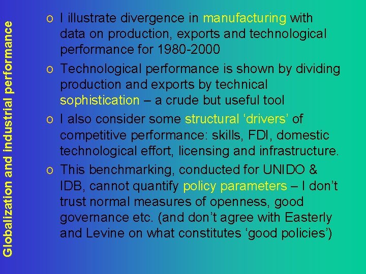 Globalization and industrial performance o I illustrate divergence in manufacturing with data on production,
