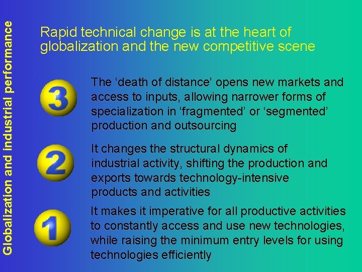 Globalization and industrial performance Rapid technical change is at the heart of globalization and