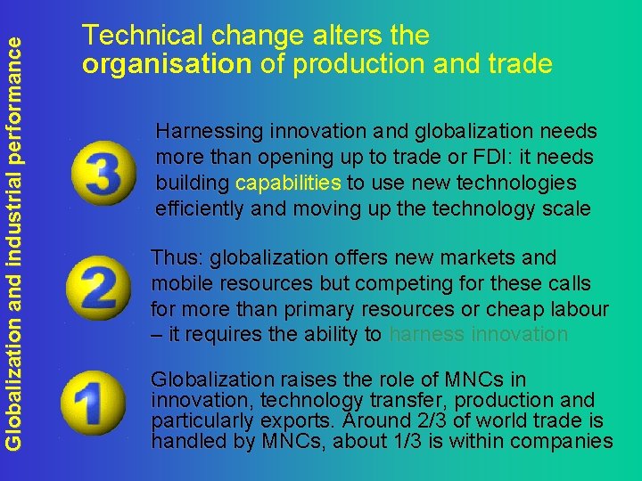 Globalization and industrial performance Technical change alters the organisation of production and trade Harnessing