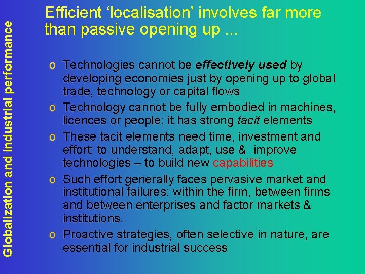 Globalization and industrial performance Efficient ‘localisation’ involves far more than passive opening up. .