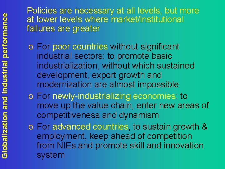 Globalization and industrial performance Policies are necessary at all levels, but more at lower