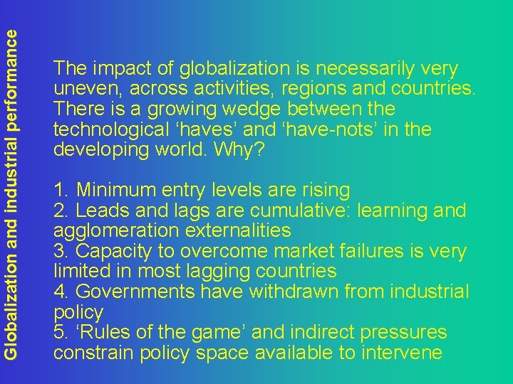 Globalization and industrial performance The impact of globalization is necessarily very uneven, across activities,