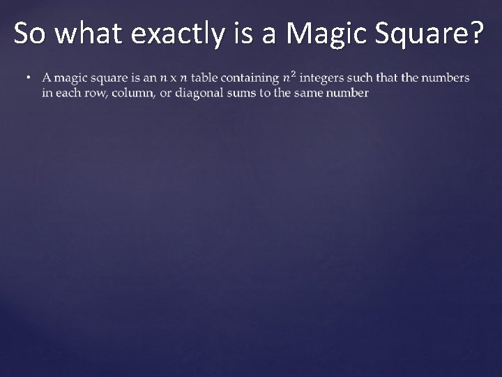 So what exactly is a Magic Square? 