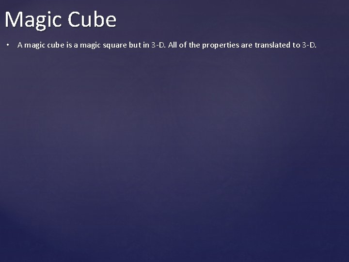 Magic Cube • A magic cube is a magic square but in 3 -D.