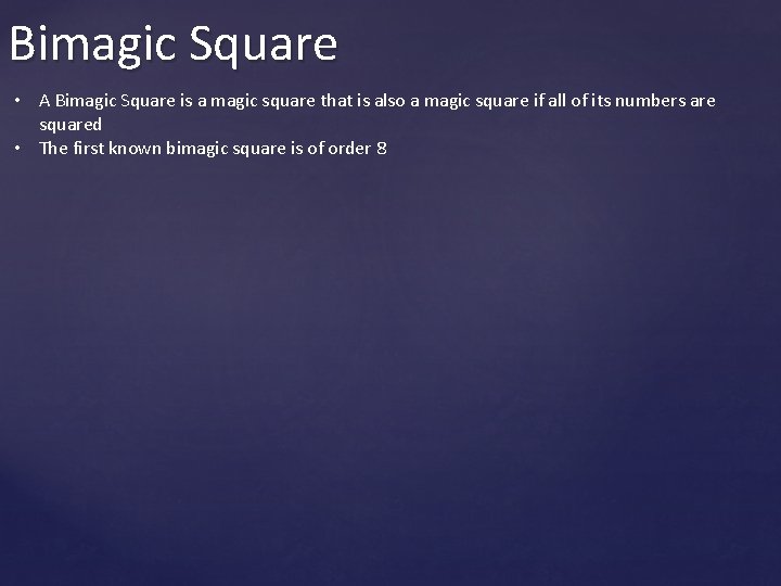 Bimagic Square • A Bimagic Square is a magic square that is also a