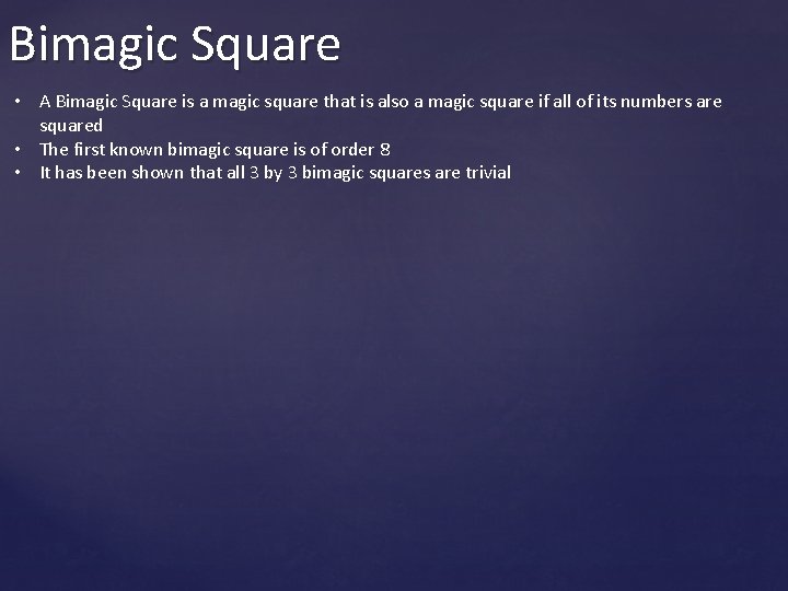 Bimagic Square • A Bimagic Square is a magic square that is also a