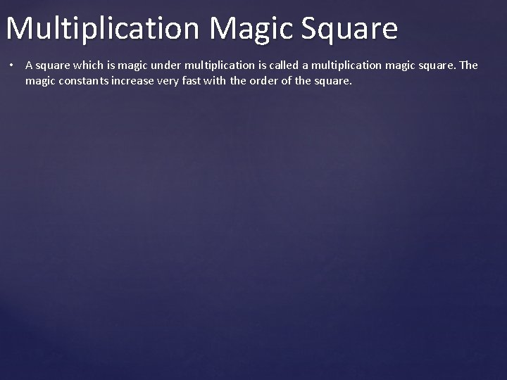 Multiplication Magic Square • A square which is magic under multiplication is called a
