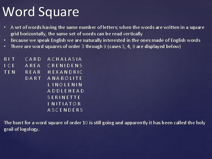 Word Square • A set of words having the same number of letters; when