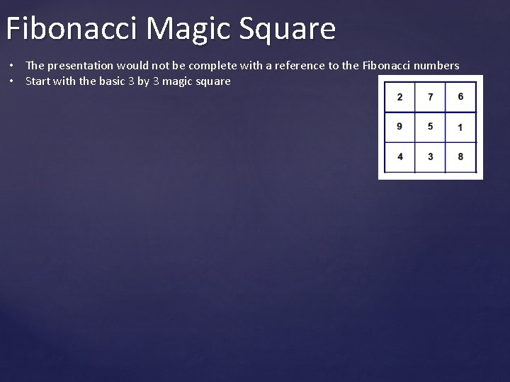 Fibonacci Magic Square • The presentation would not be complete with a reference to