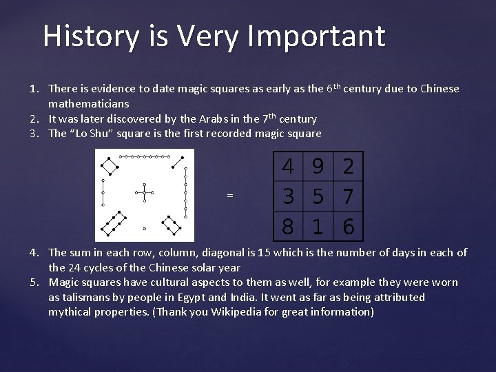 History is Very Important 1. There is evidence to date magic squares as early