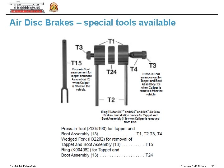 Air Disc Brakes – special tools available Center for Education Thomas Built Buses 15