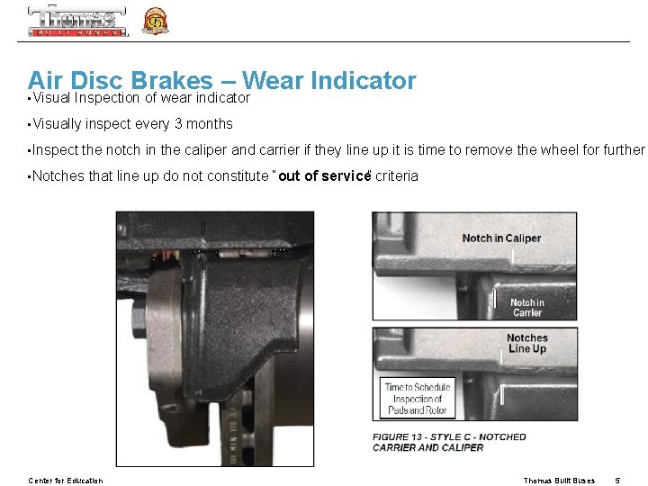 Air Disc Brakes – Wear Indicator • Visual Inspection of wear indicator • Visually