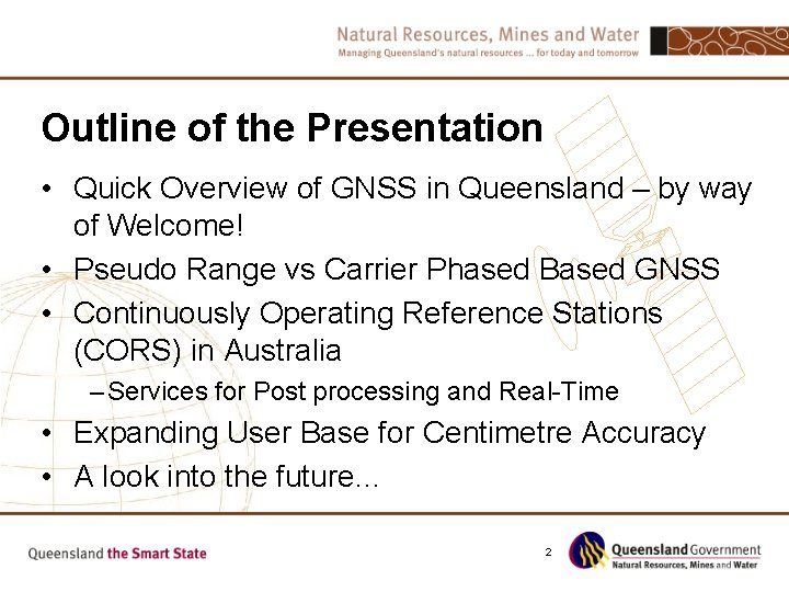 Outline of the Presentation • Quick Overview of GNSS in Queensland – by way