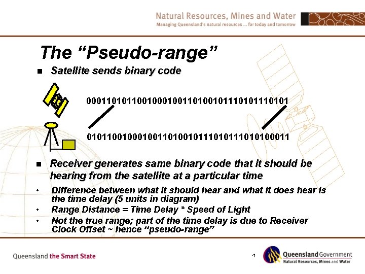 The “Pseudo-range” n Satellite sends binary code 00011010110010011010010111010100011 n Receiver generates same binary code