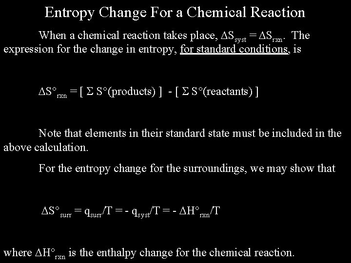 Entropy Change For a Chemical Reaction When a chemical reaction takes place, Ssyst =