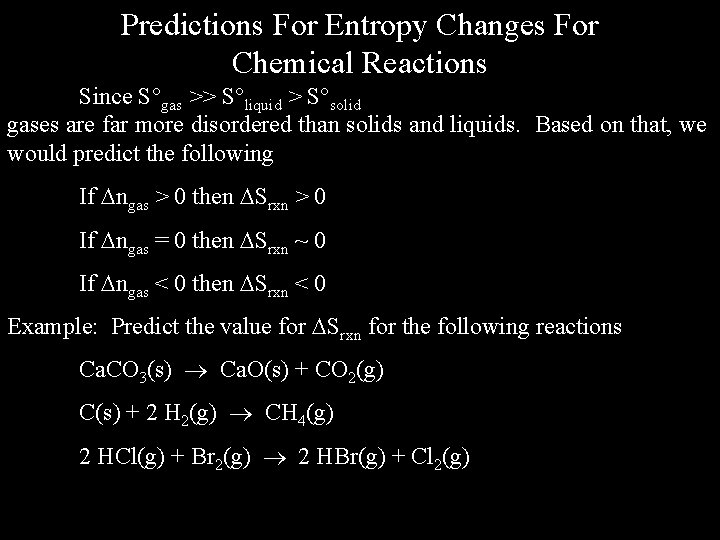 Predictions For Entropy Changes For Chemical Reactions Since S gas >> S liquid >