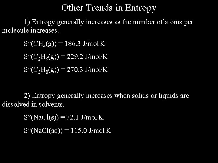 Other Trends in Entropy 1) Entropy generally increases as the number of atoms per