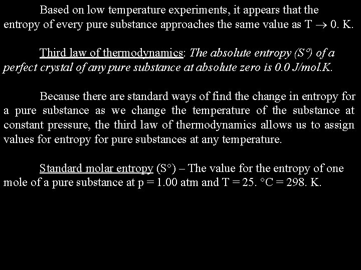Based on low temperature experiments, it appears that the entropy of every pure substance