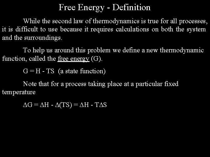 Free Energy - Definition While the second law of thermodynamics is true for all