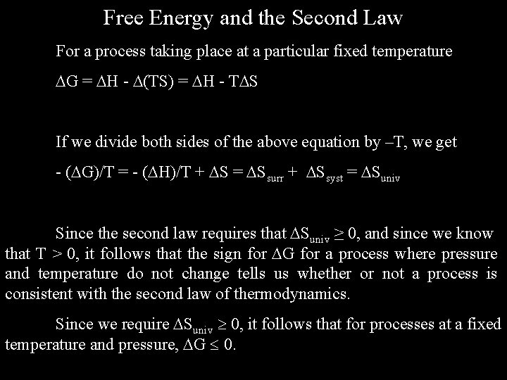 Free Energy and the Second Law For a process taking place at a particular