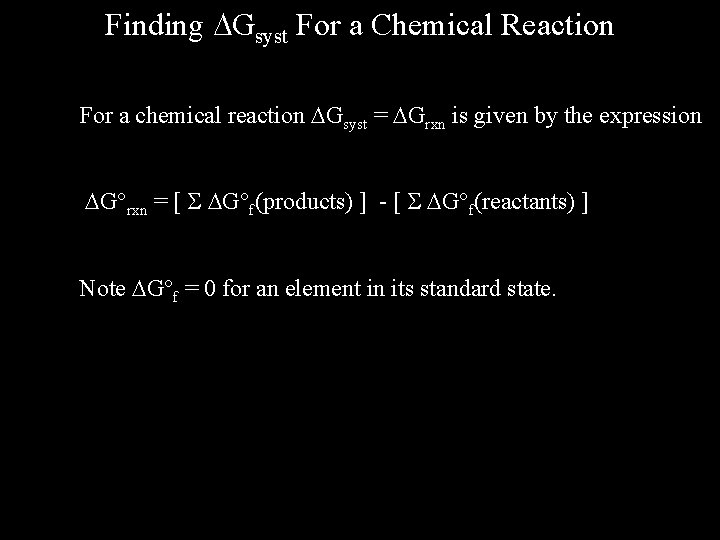 Finding Gsyst For a Chemical Reaction For a chemical reaction Gsyst = Grxn is