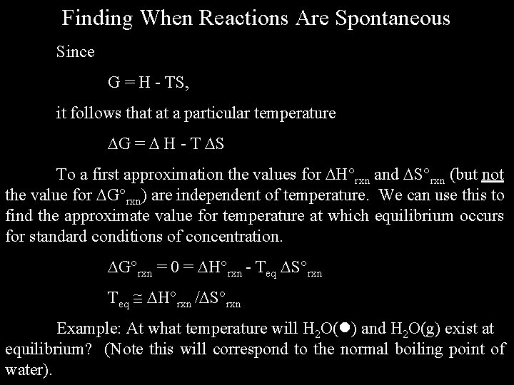 Finding When Reactions Are Spontaneous Since G = H - TS, it follows that