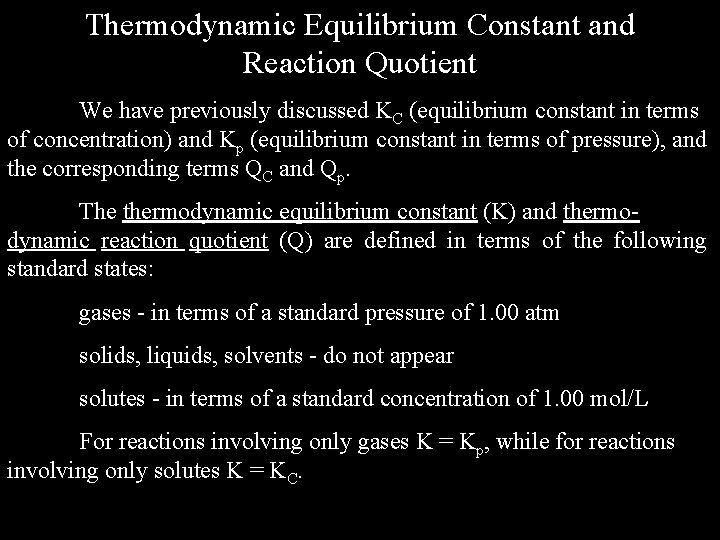 Thermodynamic Equilibrium Constant and Reaction Quotient We have previously discussed KC (equilibrium constant in