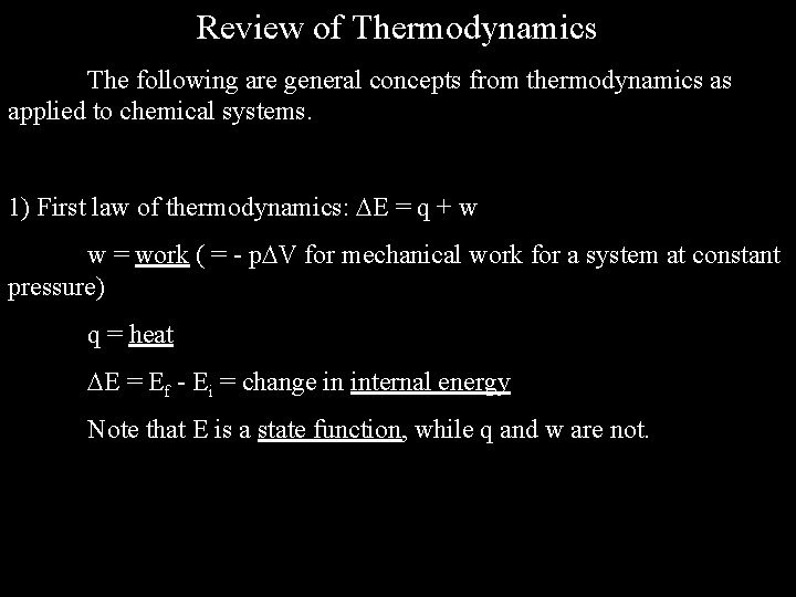 Review of Thermodynamics The following are general concepts from thermodynamics as applied to chemical