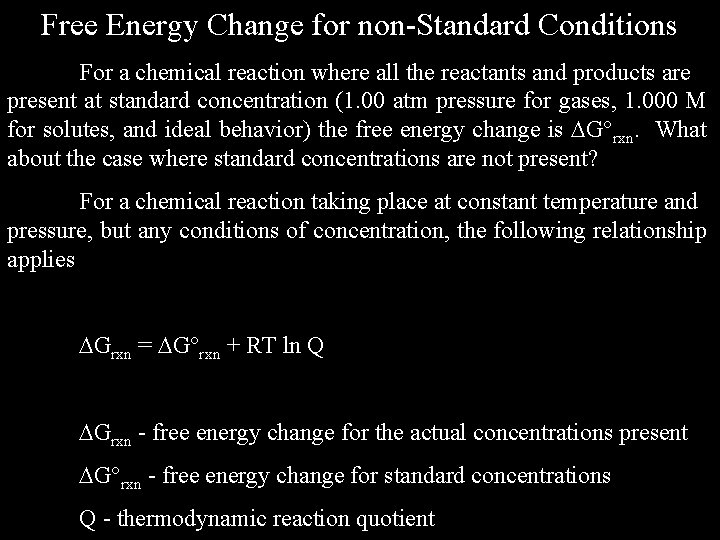 Free Energy Change for non-Standard Conditions For a chemical reaction where all the reactants