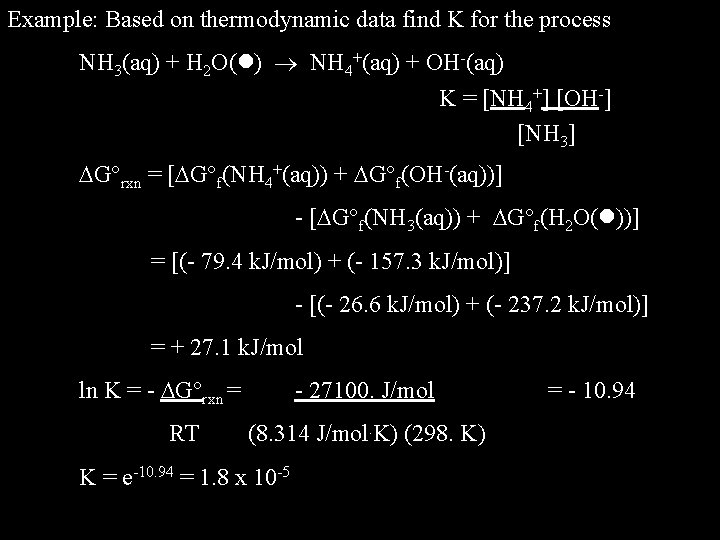 Example: Based on thermodynamic data find K for the process NH 3(aq) + H
