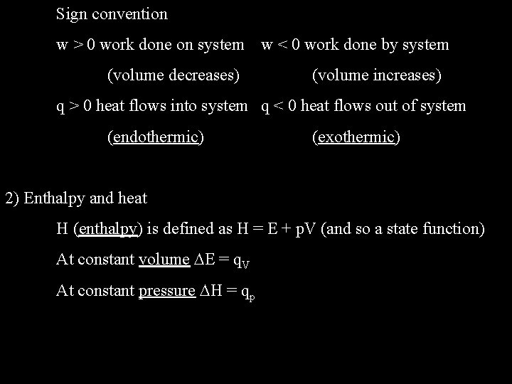 Sign convention w > 0 work done on system w < 0 work done