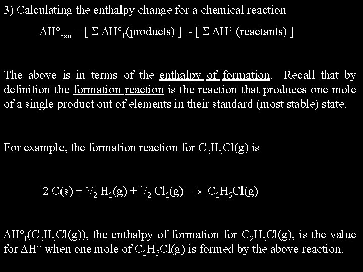 3) Calculating the enthalpy change for a chemical reaction H rxn = [ H